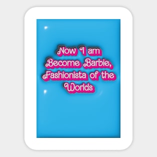 Now I Become Barbie, Fashionista of the Worlds Sticker